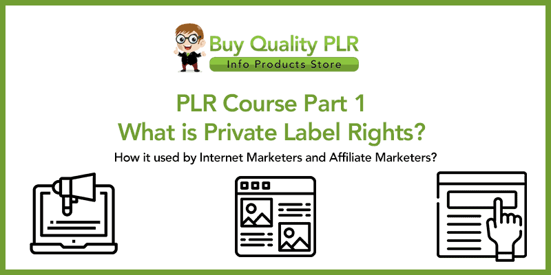 PLR Course Part 1 - What Is Private Label Rights