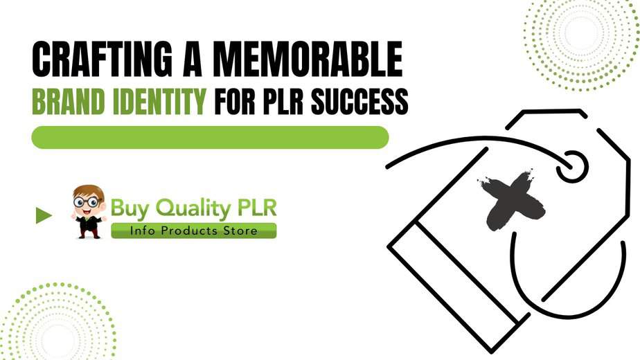 Crafting a Memorable Brand Identity for PLR Success