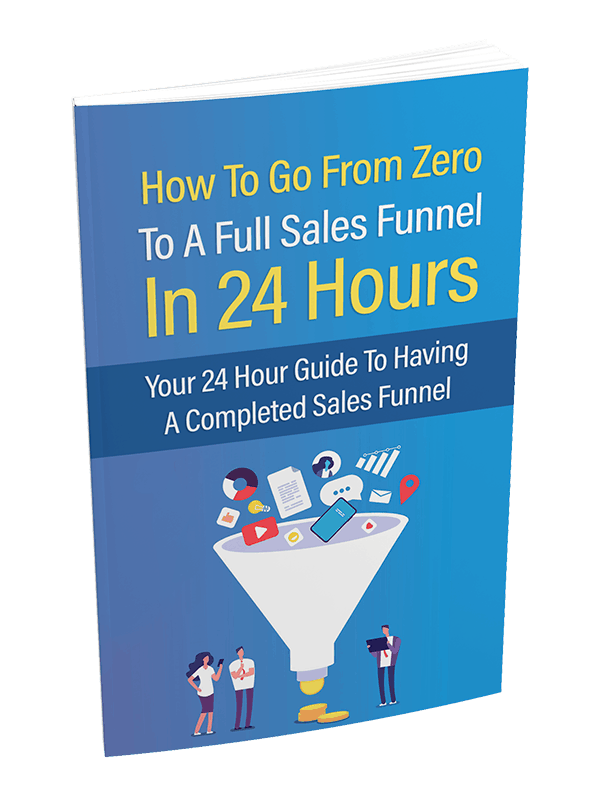 How To Go From Zero To A Full Sales Funnel In 24 Hours PLR Report